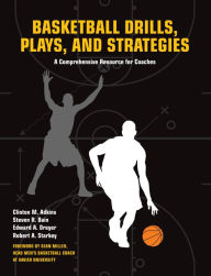 Title: Basketball Drills, Plays and Strategies: A Comprehensive Resource for Coaches, Author: Clint Adkins