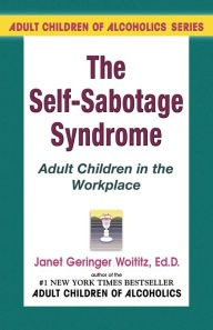 The Self-Sabotage Syndrome: Adult Children in the WorkPlace