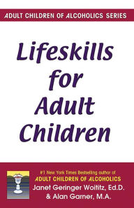 Title: Lifeskills for Adult Children, Author: Janet   G. Woititz EdD