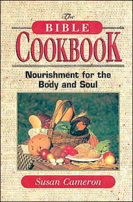 Bible Cookbook: Nourishment for the Body and Soul