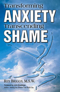 Transforming Anxiety Transcending Shame