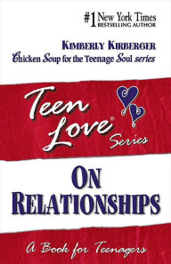 Title: Teen Love, On Relationships: A Book For Teenagers, Author: Kimberly Kirberger