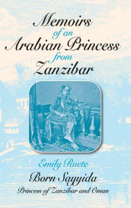Title: Memoirs of an Arabian Princess from Zanzibar, Author: Emily Reute