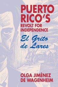 Title: Puerto Rico's Revolt for Independence: El Grito de Lares, Author: Olga JimÃÂÂnez Wgenheim