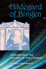 Hildegard of Bingen: Healing and the Nature of the Cosmos