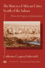 History of African Cities South of the Sahara: From the Origins to Colonization