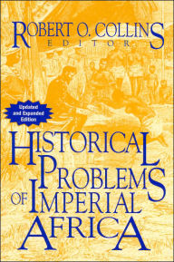 Title: Historical Problems of Imperial Africa / Edition 1, Author: Robert O. Collins