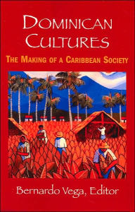 Title: Dominican Cultures: The Making of a Caribbean Society, Author: Jose Del Castillo Pichardo