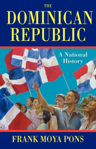 The Dominican Republic: A National History / Edition 3 by Frank Moya