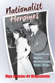 Title: Nationalist Heroines, Author: Olga JimÃÂÂnez de Wagenheim