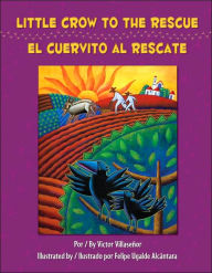 Title: Little Crow to the Rescue/el Cuervito al Rescate, Author: Victor Villaseñor