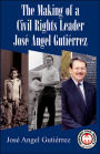 The Making of a Civil Rights Leader: Jose Angel Gutierrez