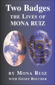 Title: Two Badges: The Lives of Mona Ruiz, Author: Mona Ruiz