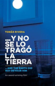 Title: ...y no se lo tragó la tierra / ...And the Earth Did Not Devour Him, Author: Tomás Rivera
