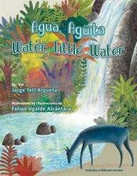 Title: Agua, Aguïta / Water, Little Water, Author: Jorge Tetl Argueta