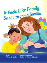 Title: It Feels Like Family / Se siente como familia, Author: Diane de Anda
