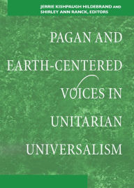 Title: Pagan and Earth-Centered Voices in Unitarian Universalism, Author: Jerrie Kishpaugh Hildebrand