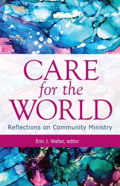 Care for the World: Reflections on Community Ministry