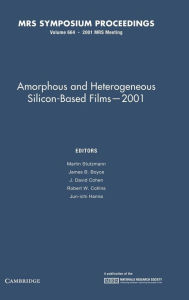 Amorphous and Heterogeneous Silicon-Based Films - 2001: Volume 664