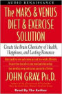 The Mars and Venus Diet and Exercise Solution: Create the Brain Chemistry of Health, Happiness, and Lasting Romance