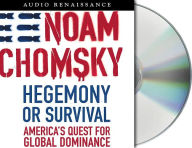 Hegemony or Survival: America's Quest for Global Dominance (The American Empire Project)
