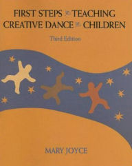 First Steps in Teaching Creative Dance to Children / Edition 3