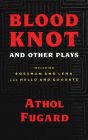 Blood Knot and Other Plays / Edition 1
