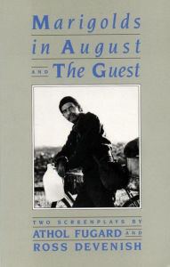 Title: Marigolds in August /The Guest: Two Screenplays / Edition 1, Author: Athol Fugard
