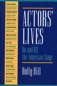 Title: Actors' Lives: On and Off the American Stage, Author: Holly Hill