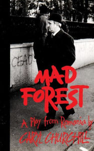 Title: Mad Forest: A Play from Romania / Edition 1, Author: Caryl Churchill
