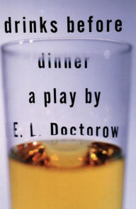 Title: Drinks Before Dinner, Author: E. L. Doctorow