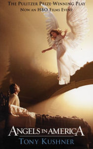 Angels in America: A Gay Fantasia on National Themes: Part One: Millennium Approaches Part Two: Perestroika