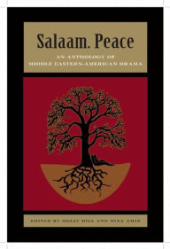 Title: Salaam. Peace: An Anthology of Middle Eastern-American Drama, Author: Holly Hill