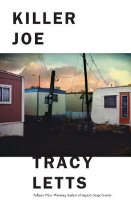 Title: Killer Joe, Author: Tracy Letts