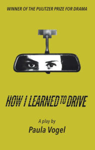 Title: How I Learned to Drive, Author: Paula Vogel