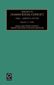 Title: Racial and Ethnic Conflict: Perspectives from the Social Disciplines / Edition 1, Author: Joseph B. Gittler