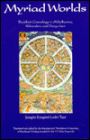 Myriad Worlds: Buddhist Cosmology in Abhidharma, Lalachakra and Dzog-Chen