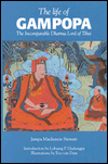 The Life of Gampopa: The Incomparable Dharma Lord of Tibet