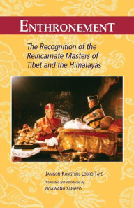Title: Enthronement: The Recognition of the Reincarnate Masters of Tibet and the Himalayas, Author: Jamgon Kongtrul Lodro Taye