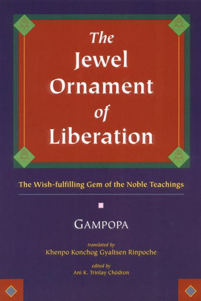 The Jewel Ornament of Liberation: The Wish-Fulfilling Gem of the Noble Teachings