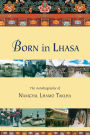 Born in Lhasa: The Autobiography of Namgyal Lhamo Taklha