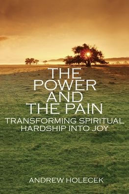 The Power and the Pain: Transforming Spiritual Hardship into Joy