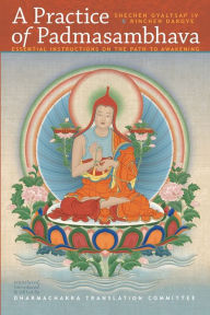 Title: A Practice of Padmasambhava: Essential Instructions on the Path to Awakening, Author: Shechen Gyaltsap IV
