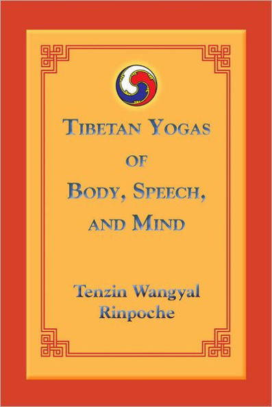 Tibetan Yogas of Body, Speech, and Mind