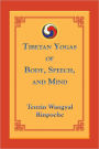 Tibetan Yogas of Body, Speech, and Mind