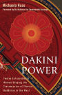 Dakini Power: Twelve Extraordinary Women Shaping the Transmission of Tibetan Buddhism in the West