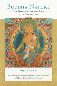 Title: Buddha Nature: The Mahayana Uttaratantra Shastra with Commentary, Author: Maitreya