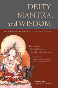 Title: Deity, Mantra, and Wisdom: Development Stage Meditation in Tibetan Buddhist Tantra, Author: Patrul Rinpoche
