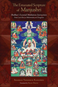 Title: The Emanated Scripture of Manjushri: Shabkar's Essential Meditation Instructions, Author: Shabkar Tsogdruk Rangdrol