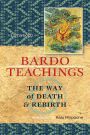 Bardo Teachings: The Way Of Death And Rebirth